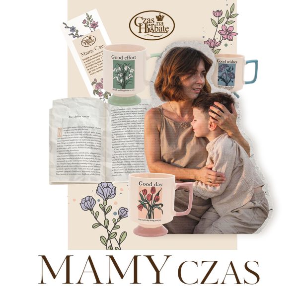 Kolaż promocyjny marki Czas na Herbatę utrzymany w pastelowej stylistyce. Na grafice widoczna jest kobieta obejmująca dziecko, otoczona kubkami z kwiatowymi motywami i napisami „Good effort”, „Good wishes” oraz „Good day”. Obok znajduje się otwarta książka oraz kartka z życzeniami. Całość ozdobiona jest ilustracjami kwiatów i hasłem „Mamy czas”.