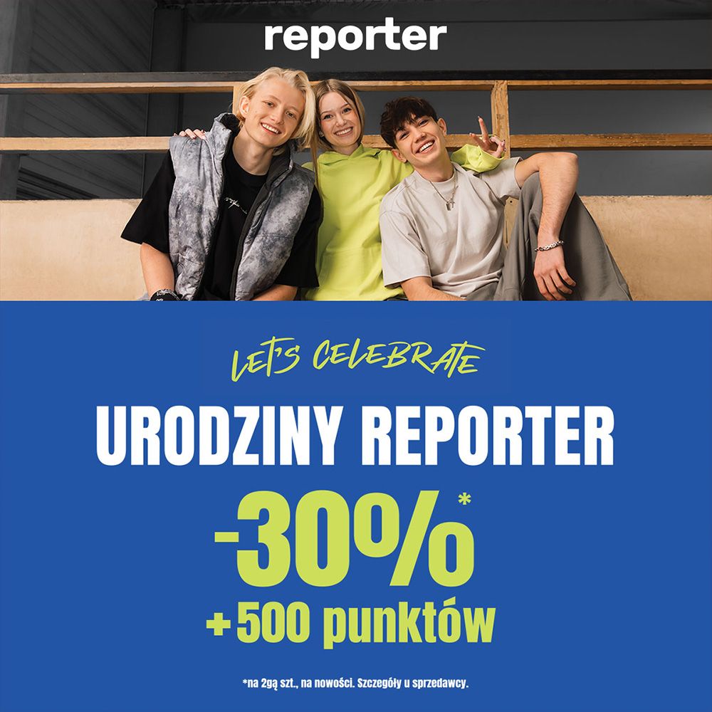 Grafika reklamowa marki Reporter przedstawia troje uśmiechniętych nastolatków w modnych ubraniach, siedzących wspólnie na drewnianej konstrukcji. Dolną część obrazu zajmuje duże, niebieskie pole z napisami „LET'S CELEBRATE URODZINY REPORTER”, informacją o zniżce 30% oraz dodatkowych 500 punktach.
