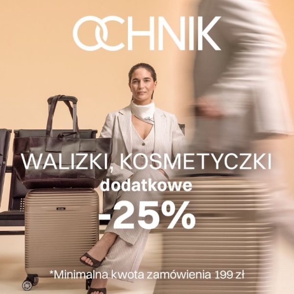 Plakat reklamowy OCHNIK 1000x1000-3.jpg informujący o dodatkowym rabacie 25 procent na walizki przy zakupach za minimum 199 złotych w Galerii Echo