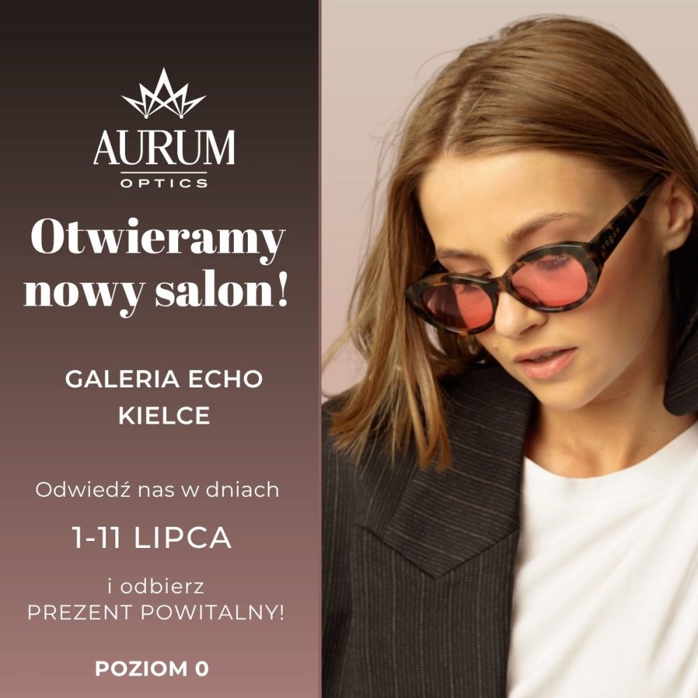 Grafika promocyjna Aurum Optics informuje o otwarciu nowego salonu w Galerii Echo w Kielcach. Po lewej stronie znajduje się informacja o otwarciu w dniach 1–11 lipca i prezencie powitalnym, a po prawej widoczna jest kobieta w okularach przeciwsłonecznych.