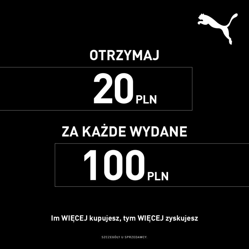 Czarny plakat promocyjny marki Puma. W prawym górnym rogu białe logo przedstawiające skaczącą panterę. W centralnej części duże białe napisy w ramkach: OTRZYMAJ 20 PLN oraz ZA KAŻDE WYDANE 100 PLN. Poniżej napis: Im WIĘCEJ kupujesz, tym WIĘCEJ zyskujesz. Na dole drobnym drukiem informacja: SZCZEGÓŁY U SPRZEDAWCY.