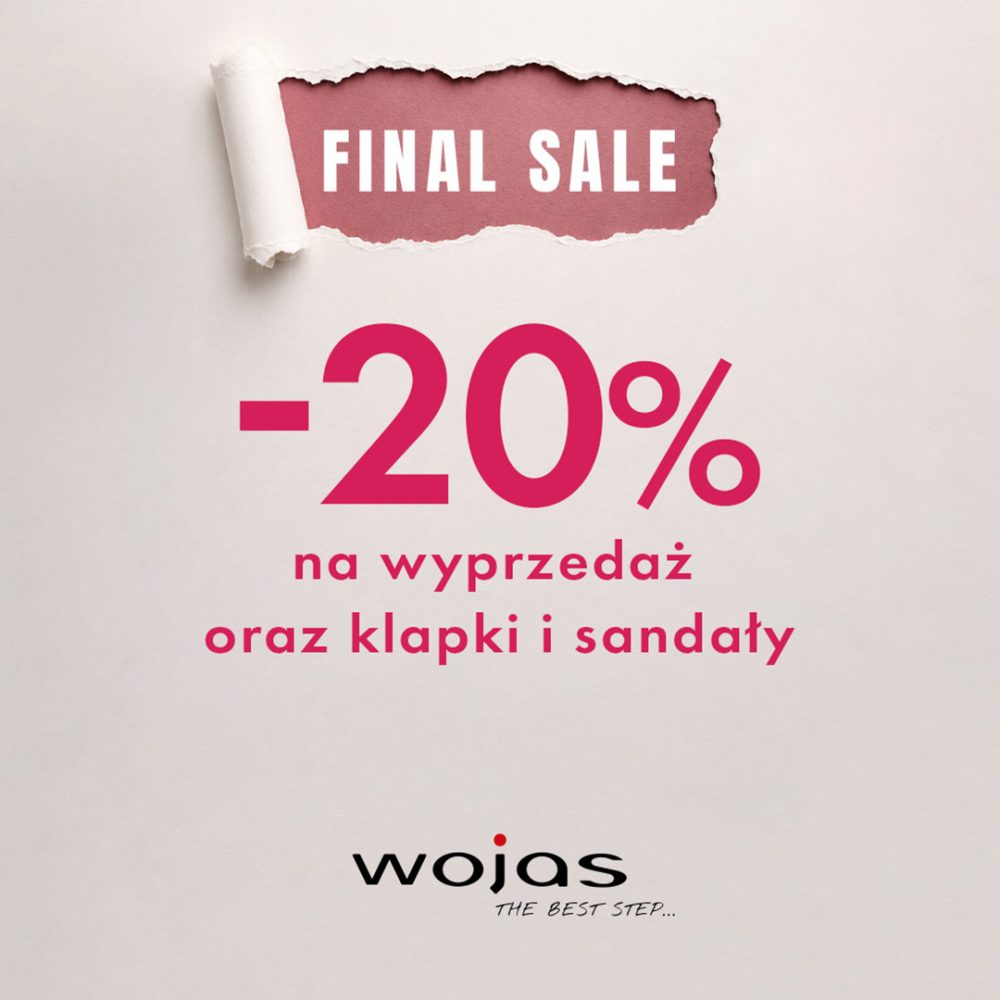Plakat promocyjny wyprzedaży w salonie Wojas. Jasna faktura papieru z poszarpanym brzegiem u góry, odsłaniająca różowe tło z białym napisem FINAL SALE. Poniżej duży napis -20% na wyprzedaż oraz klapki i sandały w odcieniu intensywnego różu. U dołu czarne logo Wojas z hasłem THE BEST STEP...