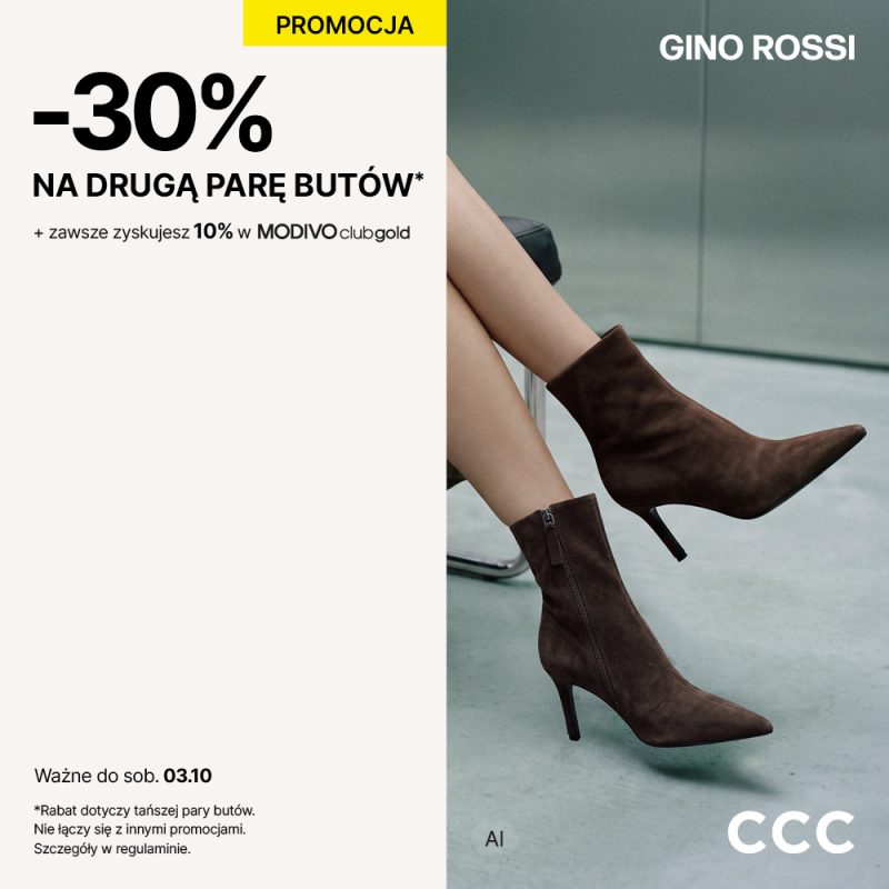 Grafika promocyjna sieci CCC reklamująca ofertę „-30% NA DRUGĄ PARĘ BUTÓW*” ważną do soboty 03.10. Po prawej stronie widoczne są nogi modelki w eleganckich, brązowych botkach na szpilce marki Gino Rossi. W górnej części znajduje się logo Gino Rossi, a w prawym dolnym rogu logo CCC.