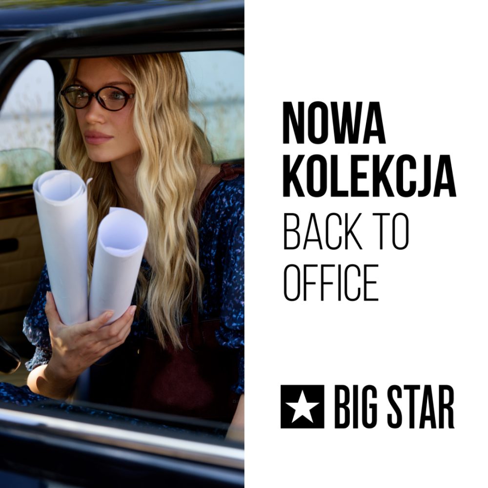 Kwadratowa grafika promocyjna marki BIG STAR podzielona na dwie części. Po lewej stronie znajduje się zdjęcie blondynki w okularach zerówkach, siedzącej w samochodzie i trzymającej zrolowane arkusze papieru. Po prawej stronie na białym tle umieszczono czarny napis NOWA KOLEKCJA BACK TO OFFICE oraz czarne logo BIG STAR z gwiazdą.