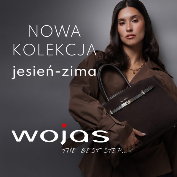 Kwadratowa grafika reklamowa nowej kolekcji marki WOJAS. Na ciemnym tle zaprezentowano ciemnowłosą modelkę w brązowym płaszczu trzymającą elegancką, dużą ciemnobrązową torbę ze skórzanym paskiem i logo WOJAS. W lewej części umieszczono biały napis NOWA KOLEKCJA jesień-zima, a na dole białe logo WOJAS z czerwoną kropką oraz sloganem THE BEST STEP....