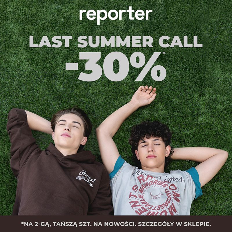 Grafika promocyjna marki Reporter z kampanii „Last Summer Call” informująca o rabacie -30% na drugą, tańszą sztukę na nowości. Na zdjęciu widoczna jest dwójka młodych modeli leżących na trawie z rękami za głowami. W górnej części znajduje się logo marki Reporter oraz napisy promocyjne, a na dole adnotacja o szczegółach oferty w sklepie.