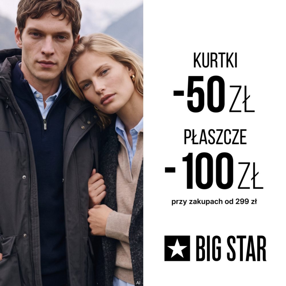 Para w kurtce i płaszczu z logo BIG STAR oraz informacją o rabatach -50 zł na kurtki i -100 zł na płaszcze przy zakupach od 299 zł w Galerii Echo w Kielcach
