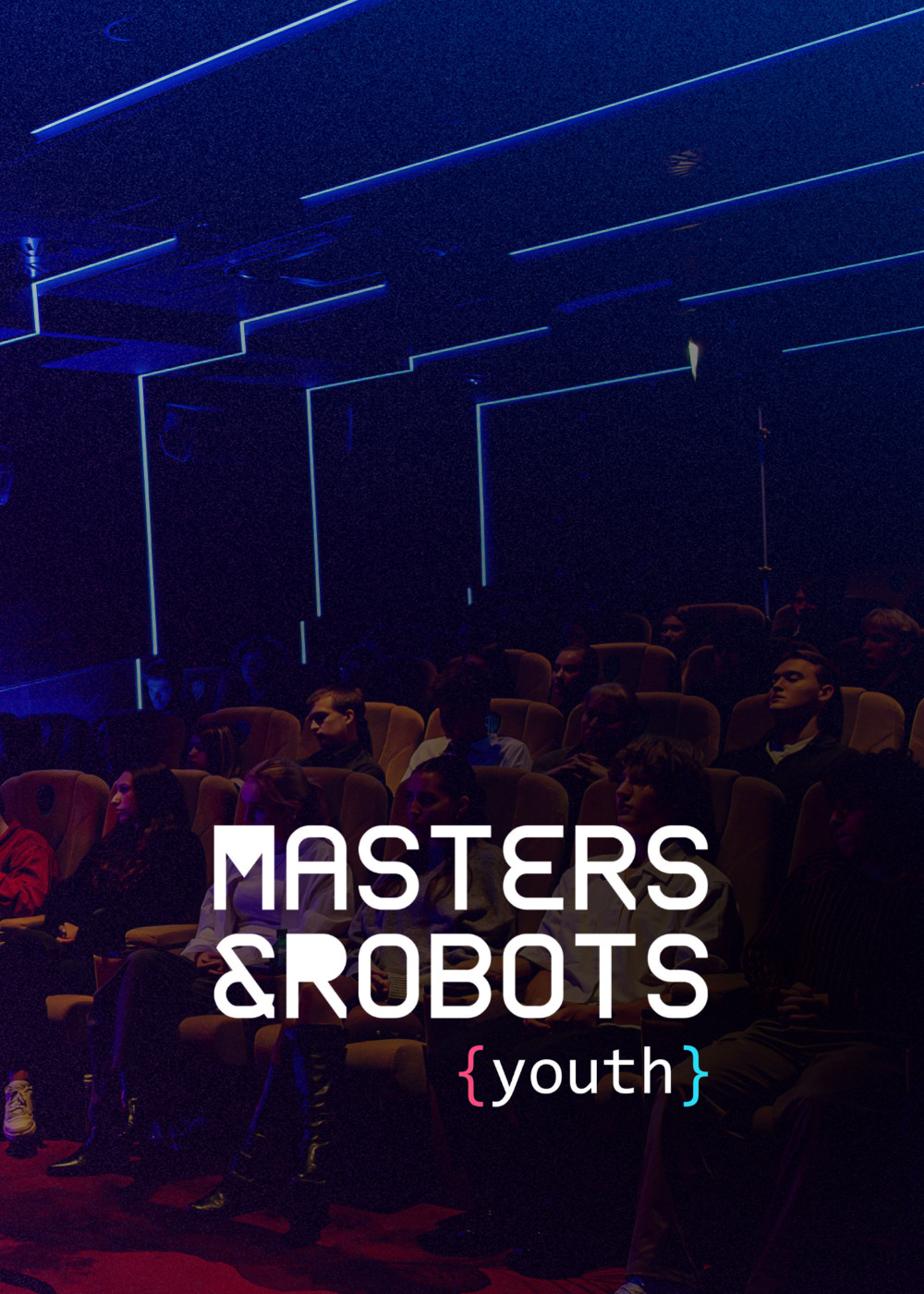 Grafika promocyjna konferencji „Masters & Robots {youth}”. Na zdjęciu widoczna jest zaciemniona sala kinowa z rzędami foteli, w których siedzą uczestnicy wydarzenia. Wnętrze oświetlone jest nastrojowym, niebieskim i czerwonym światłem. W prawej części grafiki znajduje się biały napis z tytułem konferencji „MASTERS & ROBOTS {youth}”
