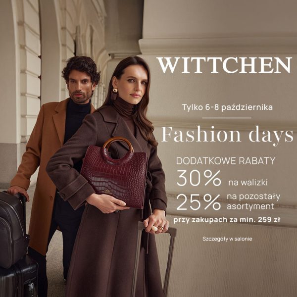 Grafika promocyjna marki Wittchen informująca o akcji „Fashion days” w dniach 6–8 października. Na zdjęciu widoczna jest elegancka para w płaszczach stojąca w klasycznym wnętrzu; kobieta trzyma w rękach brązową torebkę z tłoczeniem oraz walizkę. Po prawej stronie znajdują się napisy informujące o dodatkowych rabatach: „30% na walizki”, „25% na pozostały asortyment” przy zakupach za min. 259 zł oraz informacja „Szczegóły w salonie”.