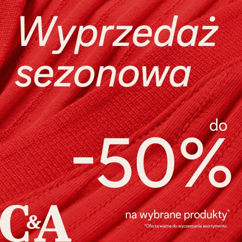 Grafika promocyjna marki C&A informująca o wyprzedaży sezonowej. W tle widoczna jest faktura czerwonego materiału o prążkowanym splocie. W górnej części umieszczono jasny napis „Wyprzedaż sezonowa”, a w centralnej i prawej części znajduje się duży napis z wysokością rabatu „do -50%”. W lewym dolnym rogu widnieje białe logo marki „C&A”, natomiast w prawym dolnym rogu zamieszczono warunki akcji: „na wybrane produkty*” oraz dopisek „*Oferta ważna do wyczerpania asortymentu.”.